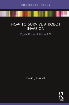 How to Survive a Robot Invasion: Rights, Responsibility, and AI book