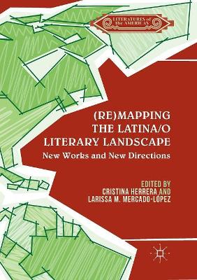 (Re)mapping the Latina/o Literary Landscape by Cristina Herrera