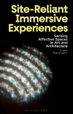 Site-Reliant Immersive Experiences: Sensing Affective Spaces in Art and Architecture book