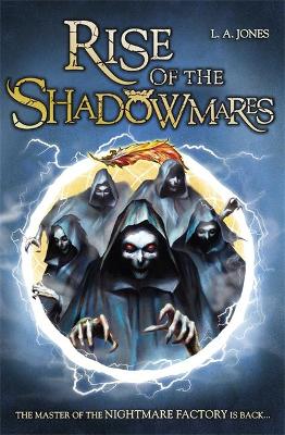 The Nightmare Factory: Rise of the Shadowmares by L A Jones