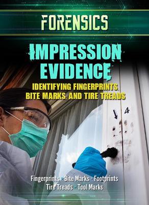 Impression Evidence: Identifying Fingerprints, Bite Marks, and Tire Treads book
