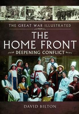 The Great War Illustrated - The Home Front by David Bilton