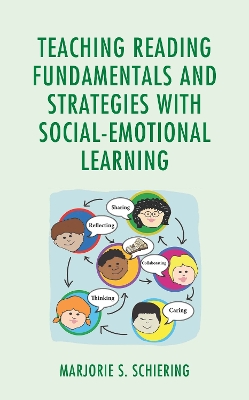Teaching Reading Fundamentals and Strategies with Social-Emotional Learning by Marjorie S. Schiering