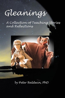 Gleanings: A Collection of Teaching Stories and Reflections by Peter Baldwin