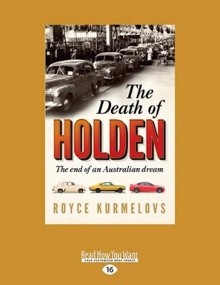 The The Death of Holden: The end of an Australian dream by Royce Kurmelovs