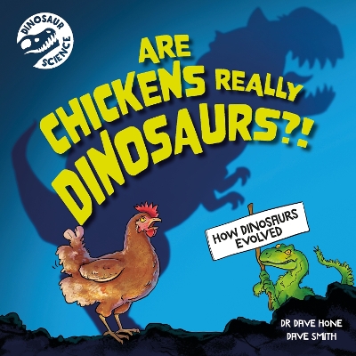 Dinosaur Science: Are Chickens Really Dinosaurs?! by Dr. Dave Hone