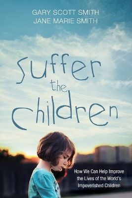 Suffer the Children by Gary Scott Smith