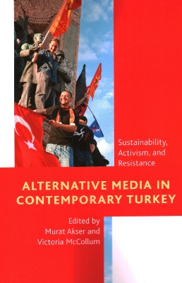 Alternative Media in Contemporary Turkey: Sustainability, Activism, and Resistance book