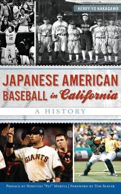 Japanese American Baseball in California by Kerry Yo Nakagawa