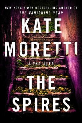 The Spires: A Thriller by Kate Moretti