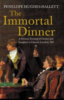 The Immortal Dinner by Penelope Hughes-Hallett
