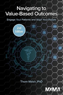 Navigating to Value-Based Outcomes: Engage Your Patients and Align Your People book