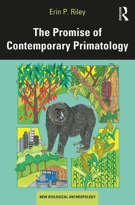 The Promise of Contemporary Primatology by Erin P. Riley