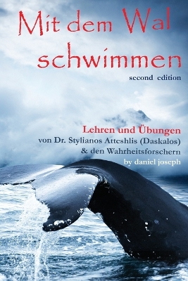 Mit Dem Wal Schwimmen: : Zeichen, Wunder und Heilungen: Lehren und Übungen von Dr. Stylianos Atteshlis (Daskalos) & den Wahrheitsforschern book