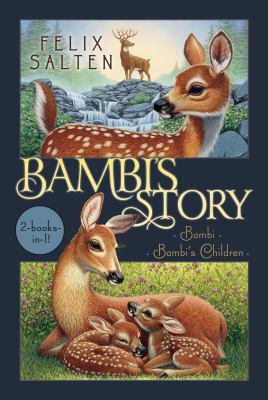 Bambi's Story: Bambi; Bambi's Children by Felix Salten