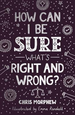 How Can I Be Sure What's Right and Wrong? book