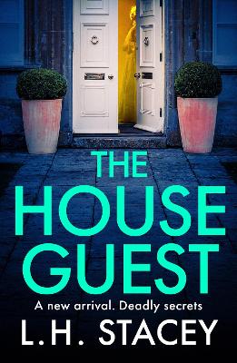 The House Guest: An addictive, gripping psychological thriller from L H Stacey by L. H. Stacey