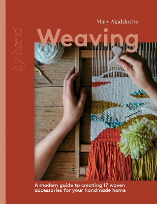 Weaving: A Modern Guide to Creating 17 Woven Accessories for your Handmade Home book