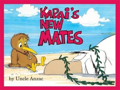 Kapai's New Mates by Uncle Anzac