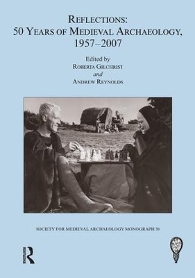 Reflections: 50 Years of Medieval Archaeology, 1957-2007: No. 30 book