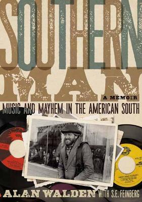 Southern Man: Music And Mayhem In The American South (A Memoir) book