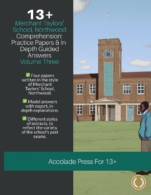 13+ Comprehension: Merchant Taylors' School, Northwood (MTS), Practice Papers & In-Depth Guided Answers: Volume 3 book