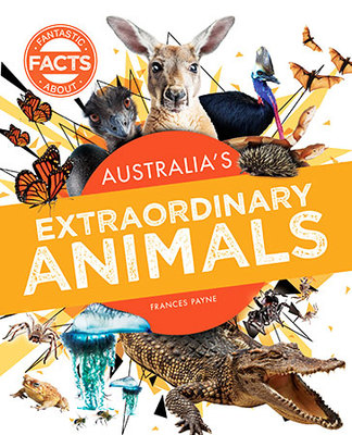 Fantastic Facts About Australia's: Australia's Extraordinary Animals book