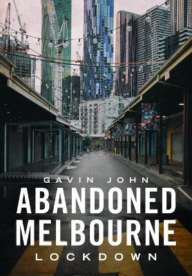 Abandoned Melbourne: Lockdown book