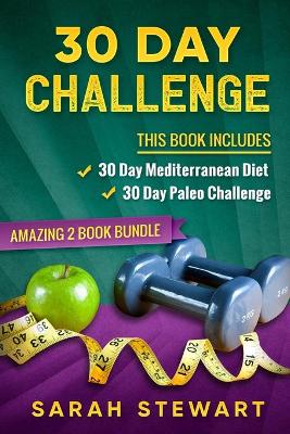 30 Day Challenge: 30 Day Mediterranean Diet, 30 Day Paleo Challenge book