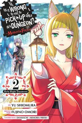 Is It Wrong to Try to Pick Up Girls in a Dungeon? Memoria Freese, Vol. 2 book