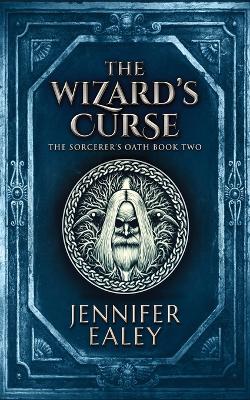 The Wizard's Curse by Jennifer Ealey