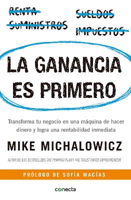 La ganancia es primero: Transforma tu negocio en una máquina de hacer dinero y logra una rentabilidad inmediata / Profit First: Transforma tu negocio en una máquina de hacer dinero y logra una rentabilidad inmediata book