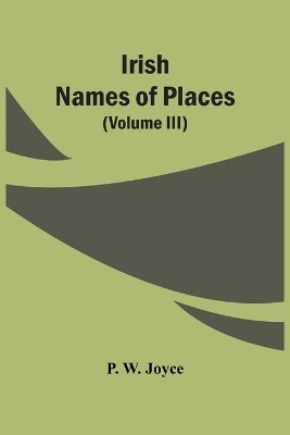 Irish Names Of Places (Volume Iii) book