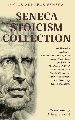 Seneca Stoicism Collection by Lucius Annaeus Seneca