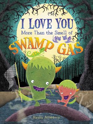 I Love You More Than the Smell of Swamp Gas book