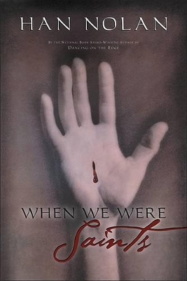 When We Were Saints by Han Nolan