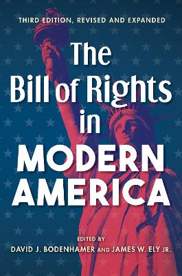 The Bill of Rights in Modern America: Third Edition, Revised and Expanded book