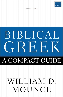 Biblical Greek: A Compact Guide: Second Edition by William D. Mounce