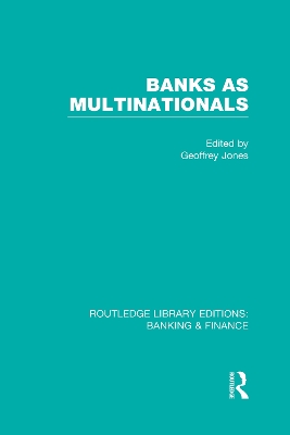 Banks as Multinationals by Geoffrey Jones