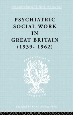 Psychiatric Social Work in Great Britain 1939-62 book