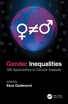 Gender Inequalities: GIS Approaches to Gender Analysis by Esra Ozdenerol