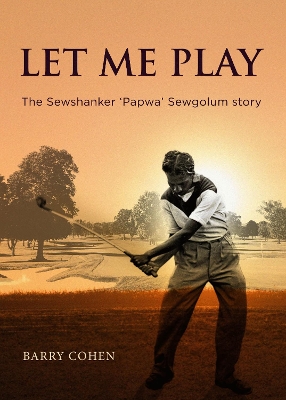 Let Me Play: The Sewshanker ‘Papwa’ Sewgolum Story book