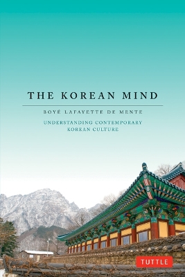 The Korean Mind by Boye Lafayette De Mente