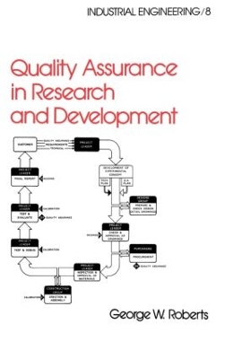 Quality Assurance in Research and Development by George W. Roberts