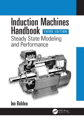 Induction Machines Handbook: Steady State Modeling and Performance by Ion Boldea