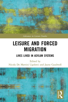 Leisure and Forced Migration: Lives Lived in Asylum Systems book