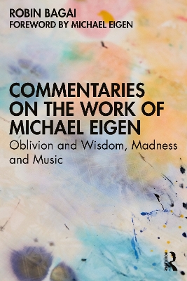 Commentaries on the Work of Michael Eigen: Oblivion and Wisdom, Madness and Music book