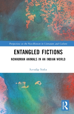 Entangled Fictions: Nonhuman Animals in an Indian World by Suvadip Sinha