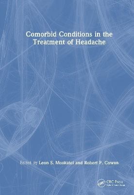 Comorbid Conditions in the Treatment of Headache by Leon S Moskatel