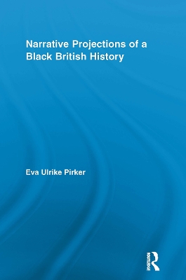 Narrative Projections of a Black British History by Eva Ulrike Pirker